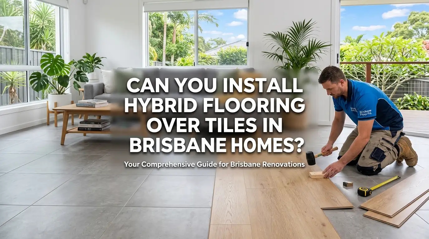 can you install hybrid flooring over tiles in brisbane homes