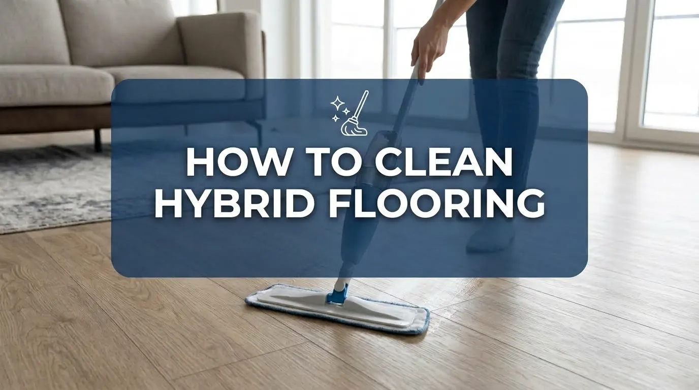 how to clean hybird flooring