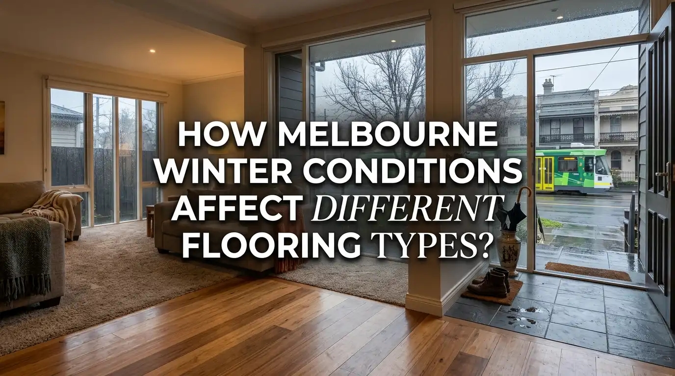 how melbourne winter conditions affect different flooring types