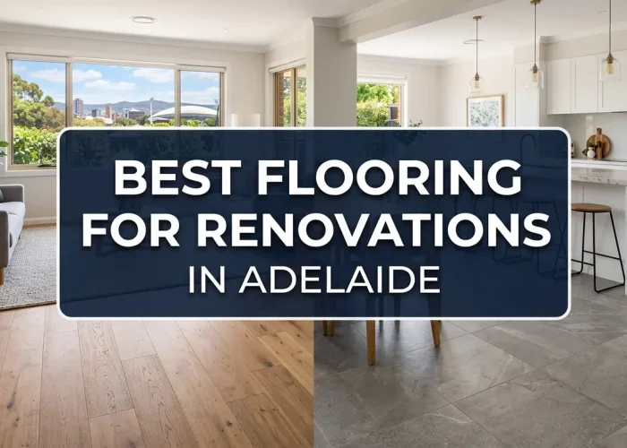 best flooring for renovations in adelaide