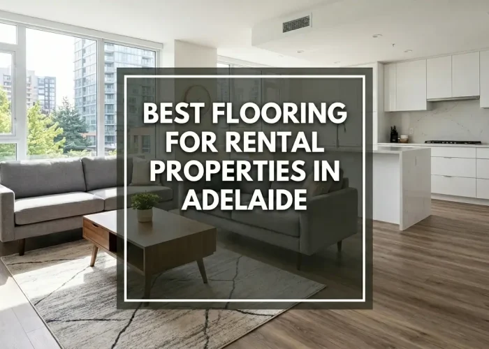 best flooring for rental properties in adelaide