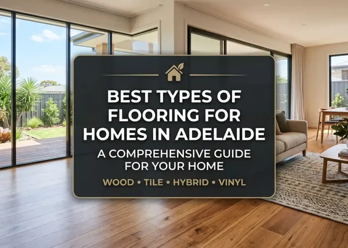 best types of flooring for homes in adelaide