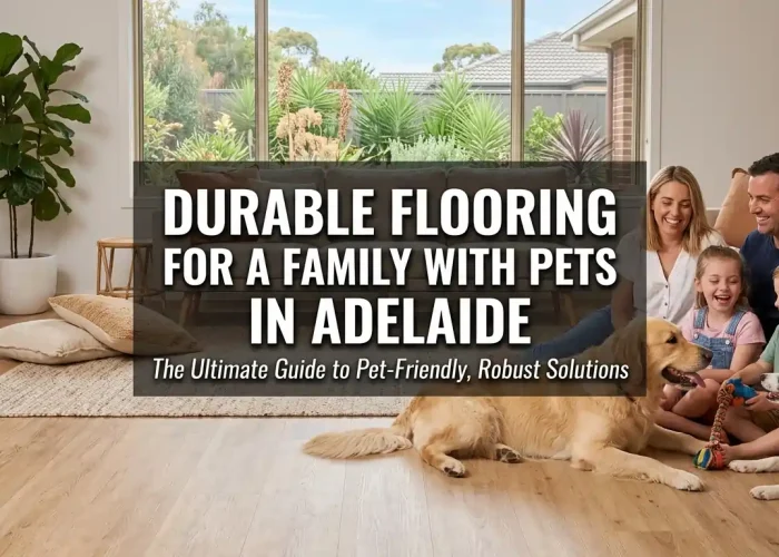 How to Choose Durable Flooring for a Family With Pets in Adelaide