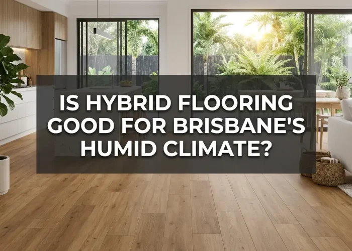 is hybrid flooring good for brisbanes humid climate