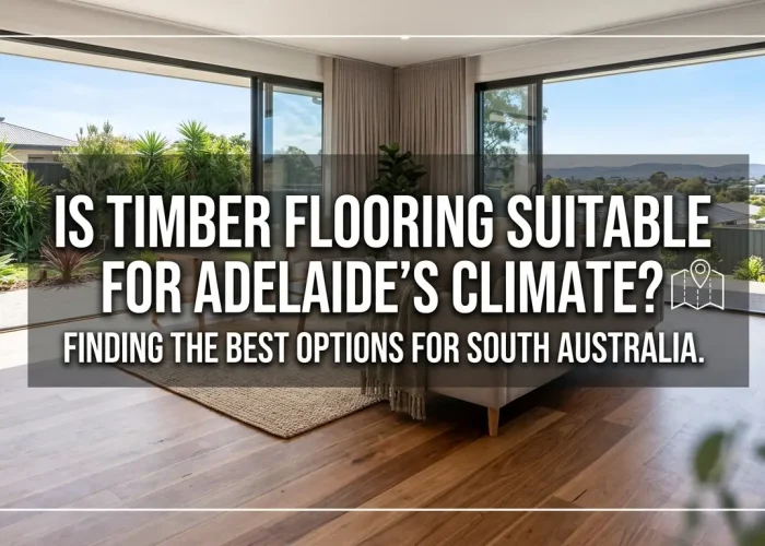 is timber flooring suitable for adelaides climate