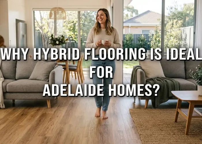 why hybrid flooring is ideal for adealide homes